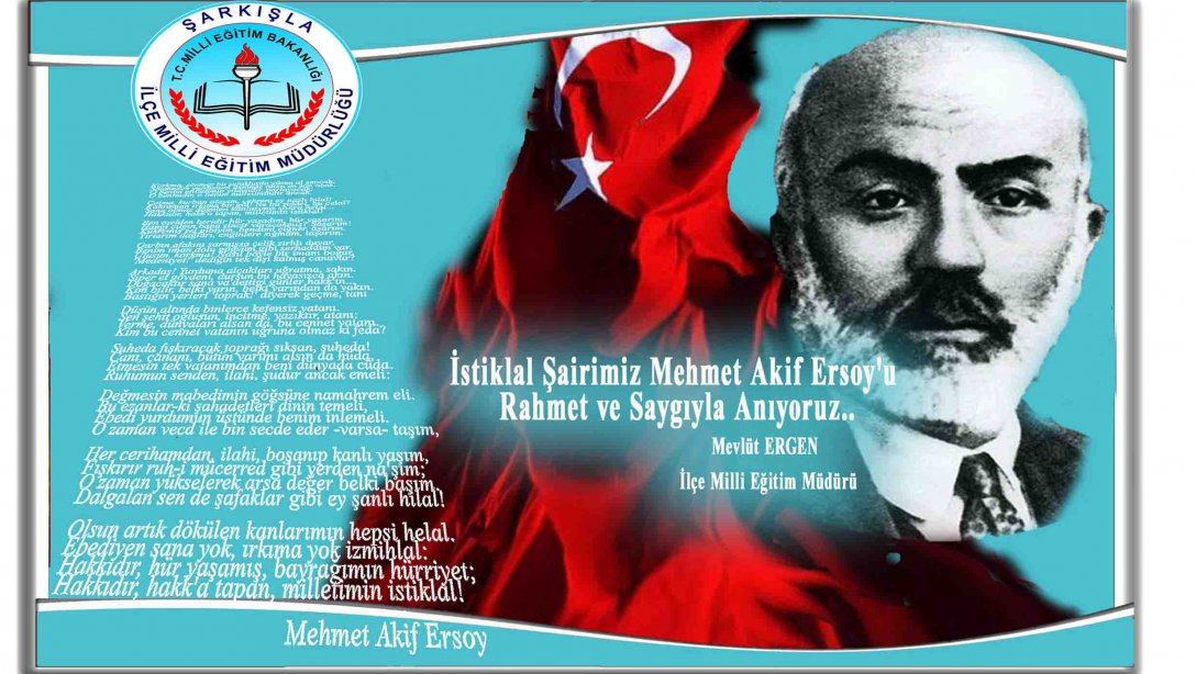 İstiklal Şairimiz Mehmet Akif Ersoy´u Rahmet ve Saygıyla Anıyoruz.